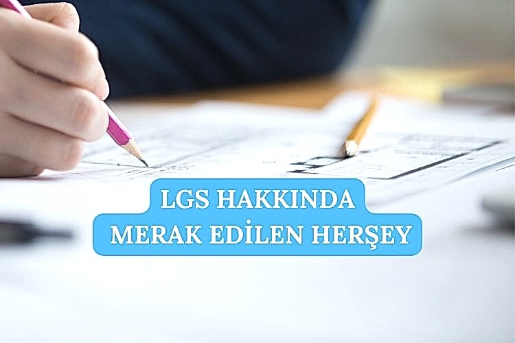 Liseye Giriş Sınavı LGS 2026 hakkında merak edilen tüm soruları sizler için bu blog yazımızda derledik.