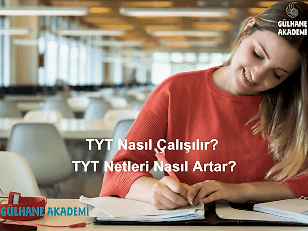 TYT Nasıl Çalışılır, TYT Netleri Nasıl Artırılır?